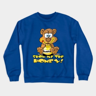 Show Me The Honey Bear Cartoon Crewneck Sweatshirt